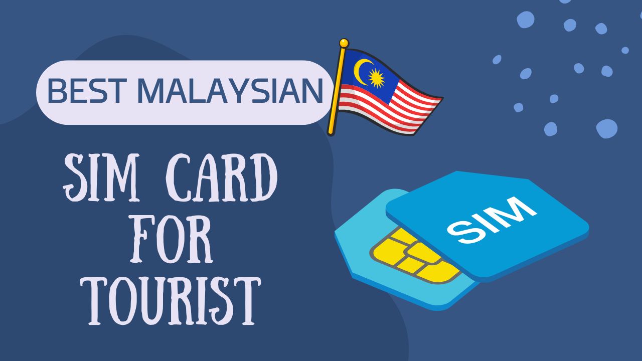 Best Malaysian Sim Card for Tourist (2026)