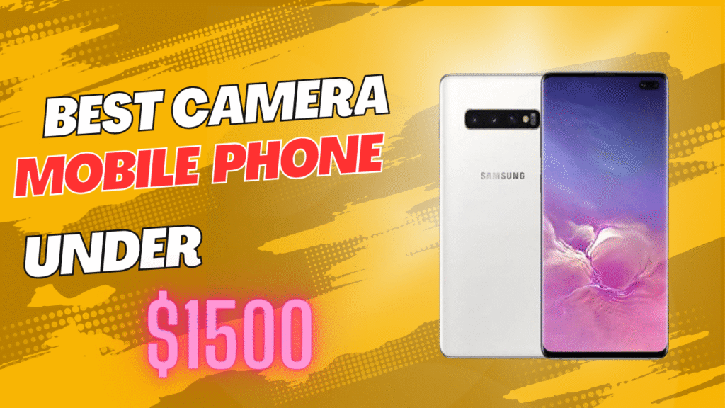 Best Camera Mobile Phones Under $1500 in the USA